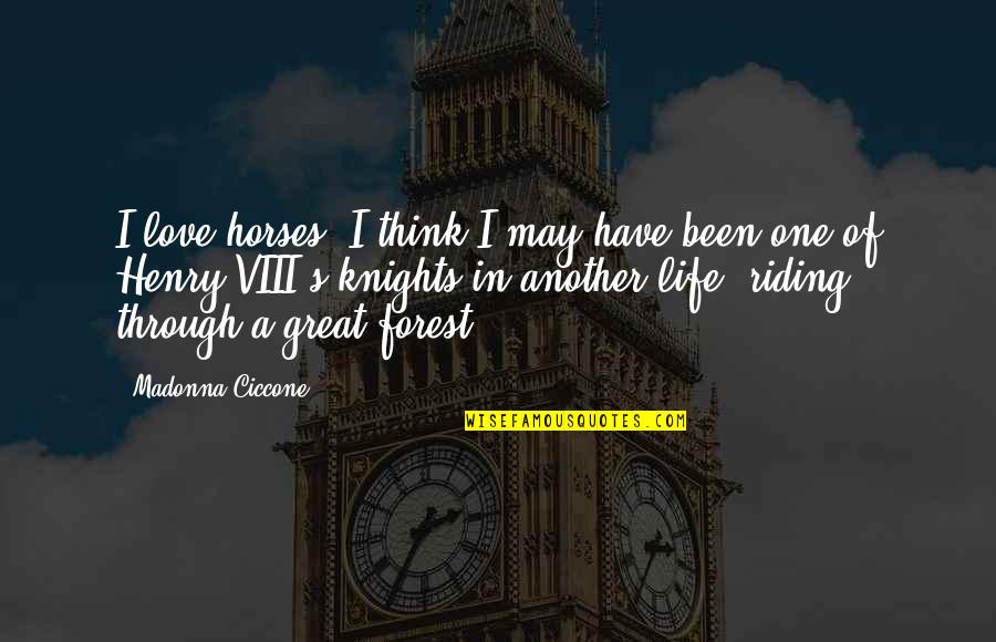 Great Horse Riding Quotes By Madonna Ciccone: I love horses. I think I may have