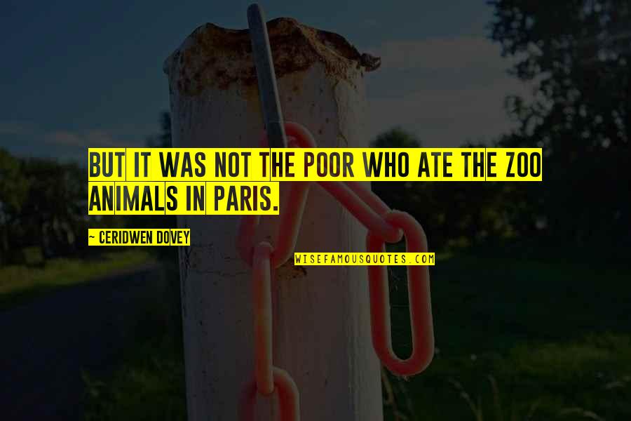 Great Horses Quotes By Ceridwen Dovey: But it was not the poor who ate