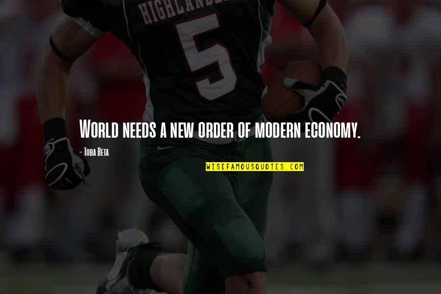 Great Hostility Quotes By Toba Beta: World needs a new order of modern economy.