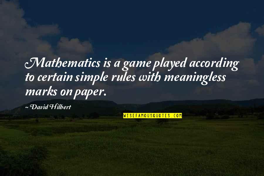 Great Human Resources Quotes By David Hilbert: Mathematics is a game played according to certain