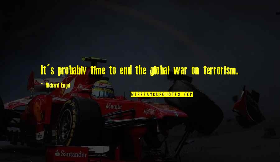 Great Human Right Quotes By Richard Engel: It's probably time to end the global war