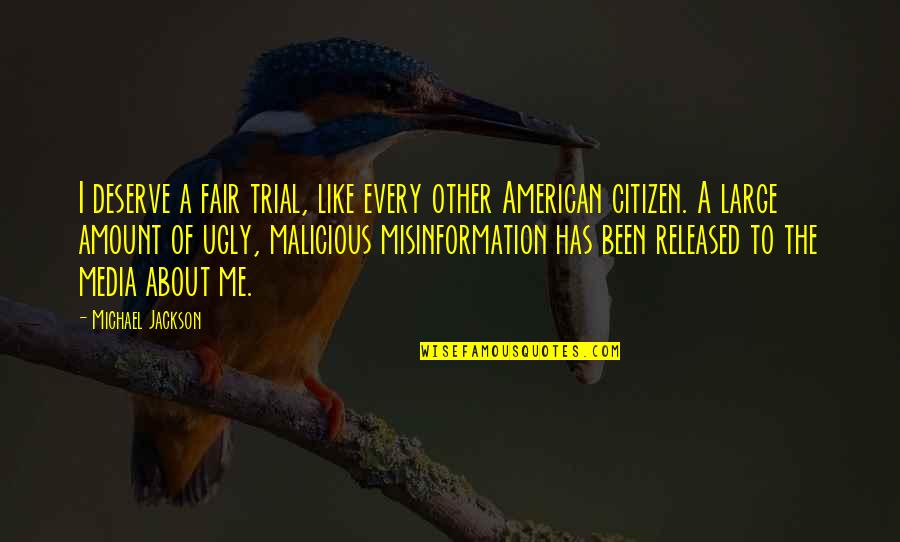 Great Hymn Quotes By Michael Jackson: I deserve a fair trial, like every other