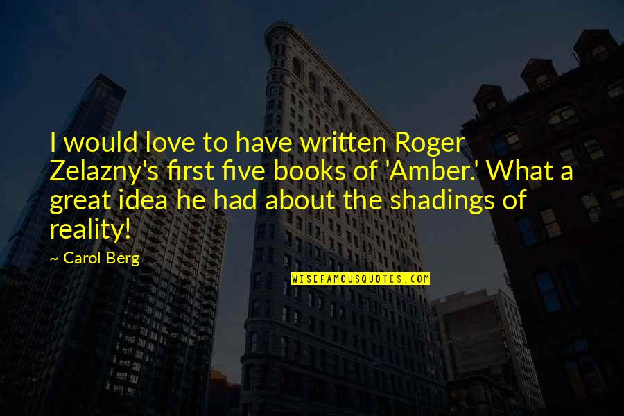 Great Idea Quotes By Carol Berg: I would love to have written Roger Zelazny's