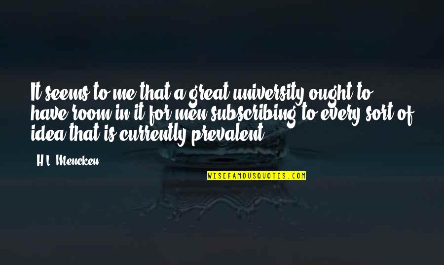 Great Idea Quotes By H.L. Mencken: It seems to me that a great university