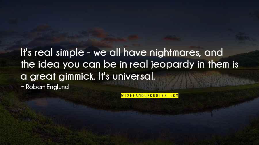 Great Idea Quotes By Robert Englund: It's real simple - we all have nightmares,