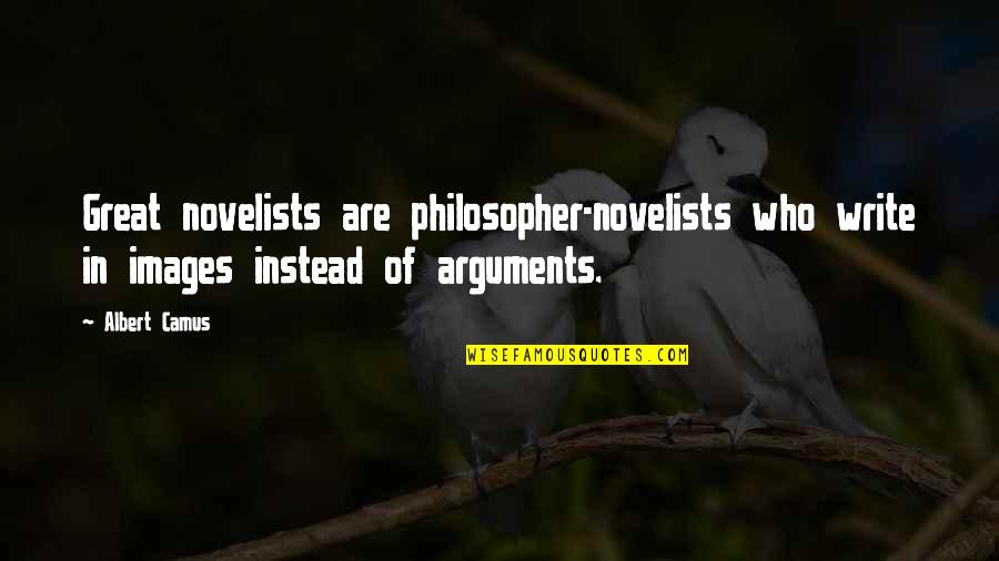Great Images And Quotes By Albert Camus: Great novelists are philosopher-novelists who write in images