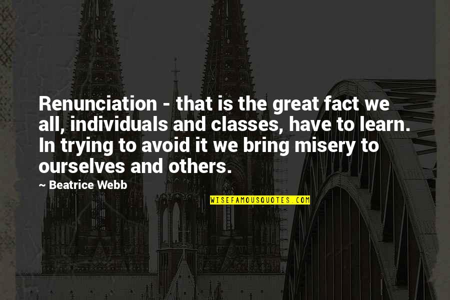 Great Individuals Quotes By Beatrice Webb: Renunciation - that is the great fact we