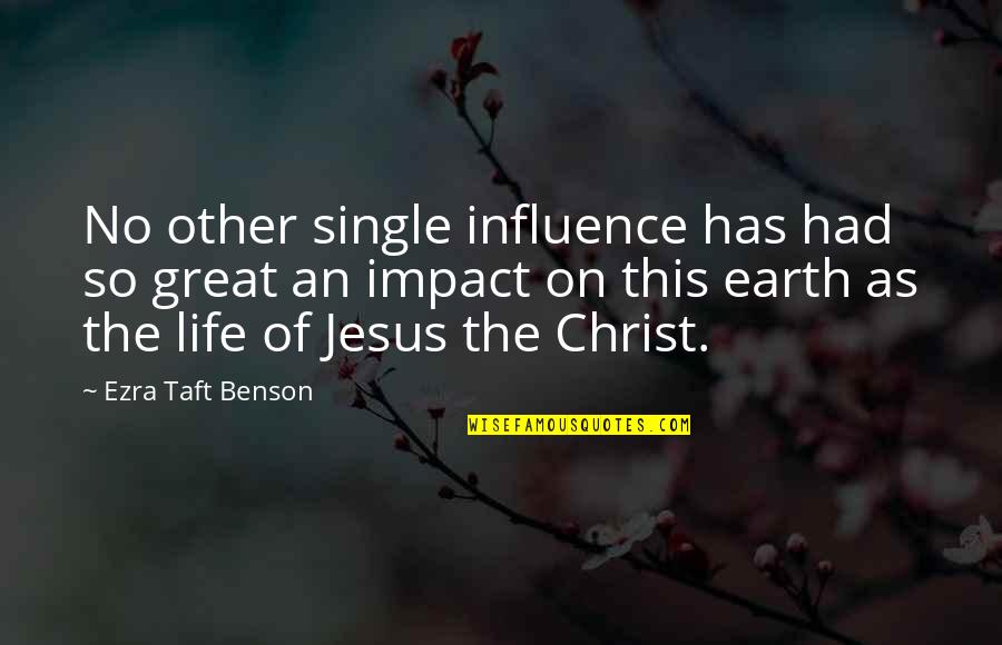 Great Influence Quotes By Ezra Taft Benson: No other single influence has had so great
