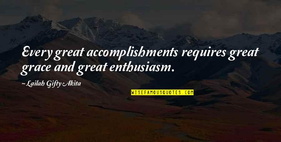 Great Inspirational Life Quotes By Lailah Gifty Akita: Every great accomplishments requires great grace and great