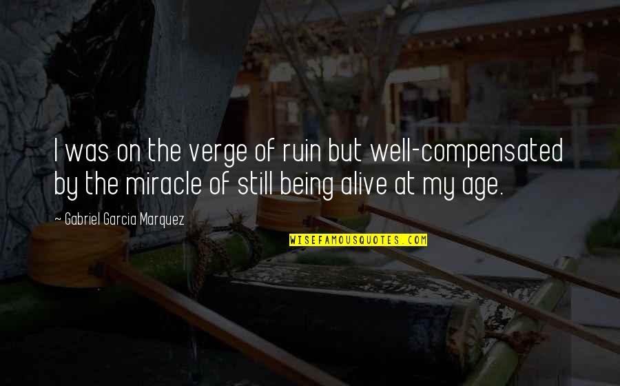 Great Inspirational Sayings And Quotes By Gabriel Garcia Marquez: I was on the verge of ruin but Great Inspirational Sayings And Quotes By Gabriel Garcia Marquez: I was on the verge of ruin but