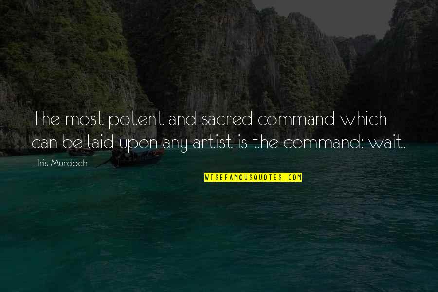 Great Inspirational Sayings And Quotes By Iris Murdoch: The most potent and sacred command which can