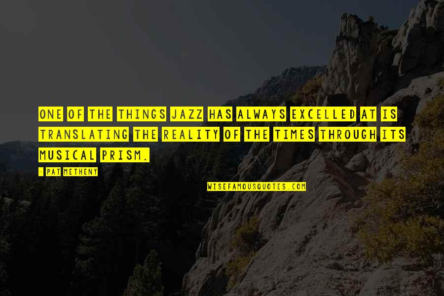 Great Inspirational Sayings And Quotes By Pat Metheny: One of the things jazz has always excelled