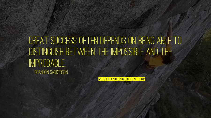Great Inspirational Success Quotes By Brandon Sanderson: Great success often depends on being able to