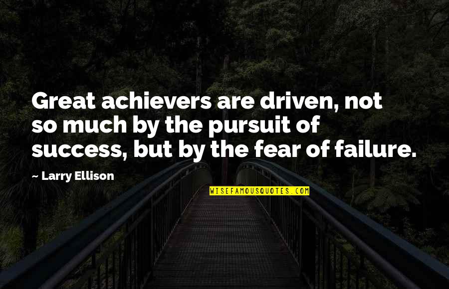 Great Inspirational Success Quotes By Larry Ellison: Great achievers are driven, not so much by