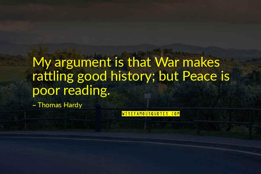 Great Instauration Quotes By Thomas Hardy: My argument is that War makes rattling good