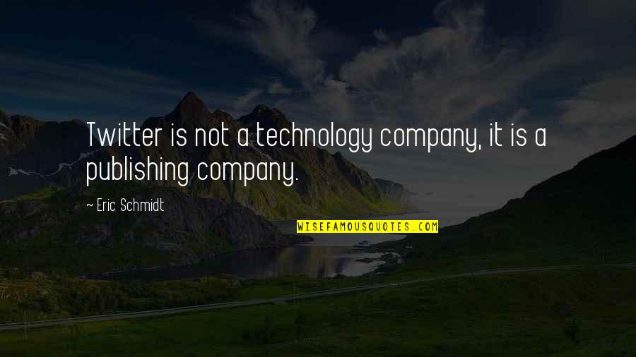 Great Integrity Quotes By Eric Schmidt: Twitter is not a technology company, it is