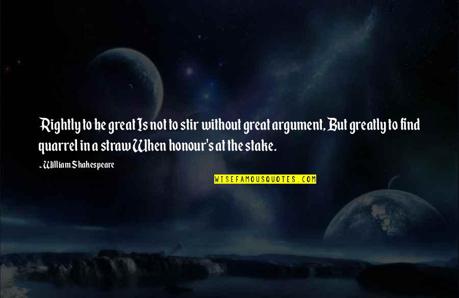 Great Integrity Quotes By William Shakespeare: Rightly to be great Is not to stir Great Integrity Quotes By William Shakespeare: Rightly to be great Is not to stir
