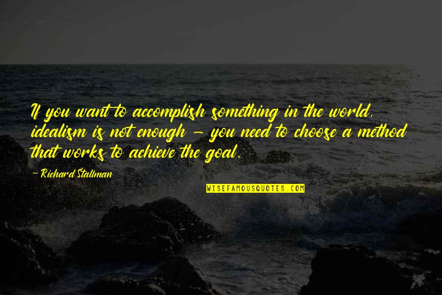 Great Intellectuals Quotes By Richard Stallman: If you want to accomplish something in the