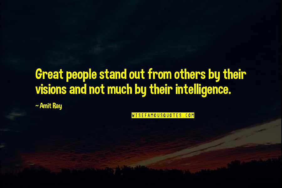 Great Intelligence Quotes By Amit Ray: Great people stand out from others by their