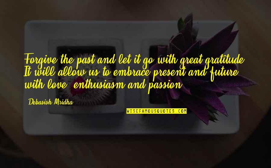 Great Intelligence Quotes By Debasish Mridha: Forgive the past and let it go with