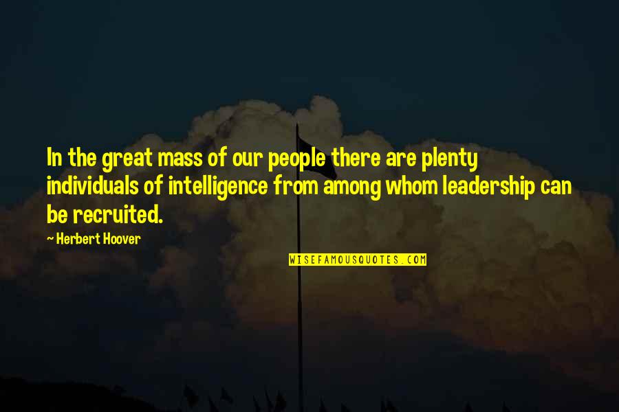 Great Intelligence Quotes By Herbert Hoover: In the great mass of our people there