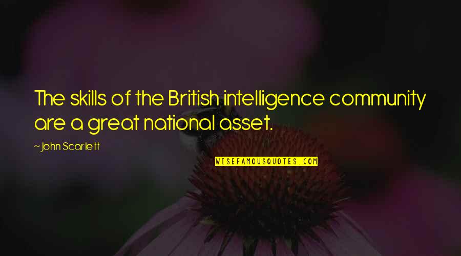 Great Intelligence Quotes By John Scarlett: The skills of the British intelligence community are