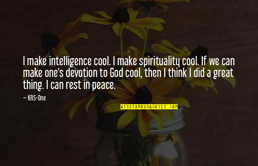 Great Intelligence Quotes By KRS-One: I make intelligence cool. I make spirituality cool.