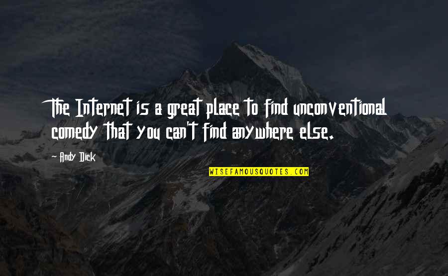 Great Internet Quotes By Andy Dick: The Internet is a great place to find