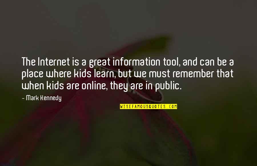 Great Internet Quotes By Mark Kennedy: The Internet is a great information tool, and