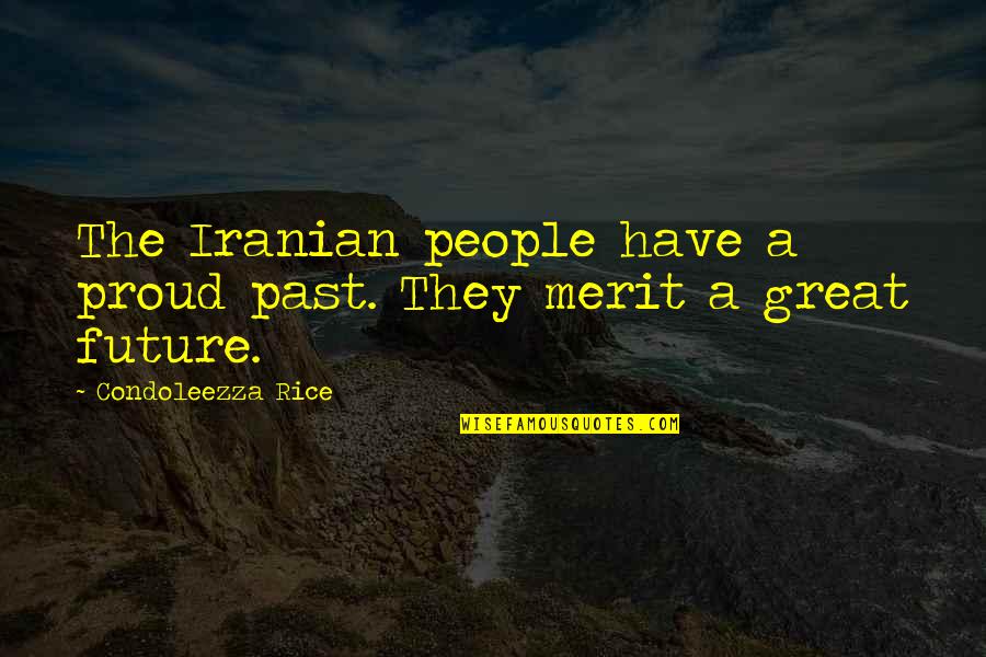 Great Iranian Quotes By Condoleezza Rice: The Iranian people have a proud past. They