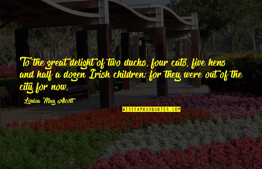 Great Irish Quotes By Louisa May Alcott: To the great delight of two ducks, four