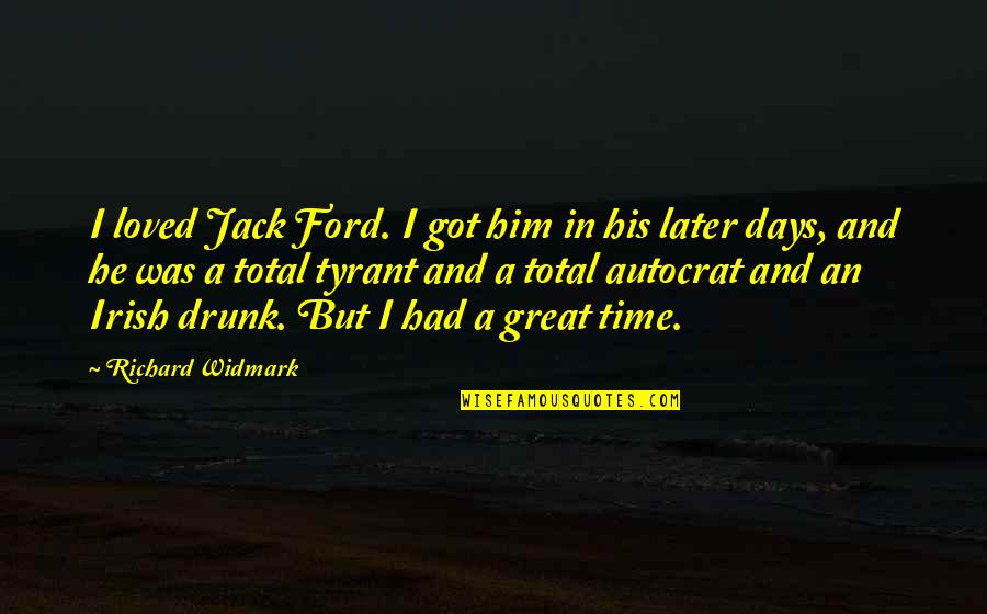 Great Irish Quotes By Richard Widmark: I loved Jack Ford. I got him in
