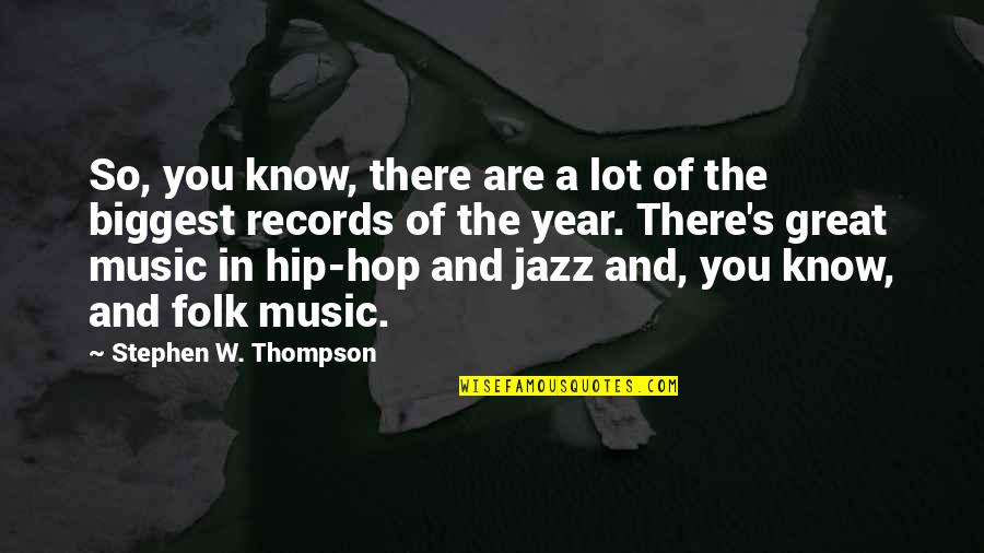 Great Jazz Quotes By Stephen W. Thompson: So, you know, there are a lot of