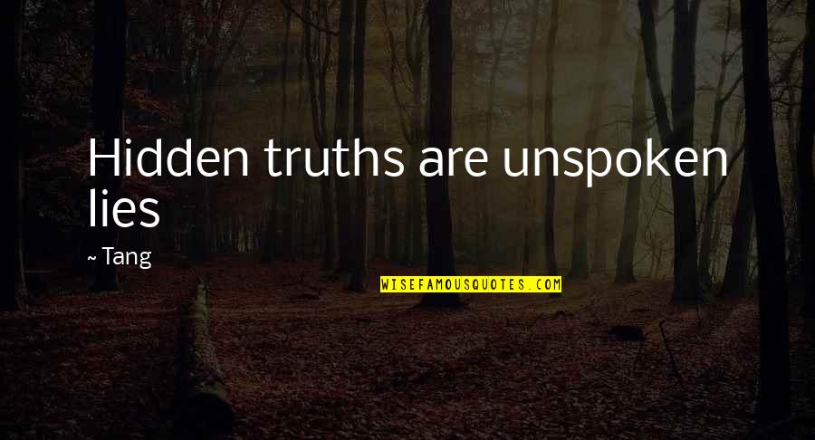 Great Jazz Quotes By Tang: Hidden truths are unspoken lies