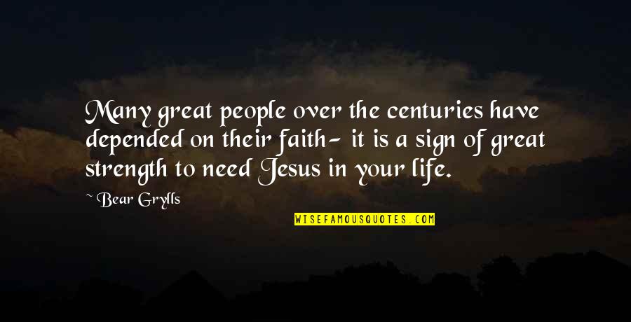 Great Jesus Quotes By Bear Grylls: Many great people over the centuries have depended Great Jesus Quotes By Bear Grylls: Many great people over the centuries have depended