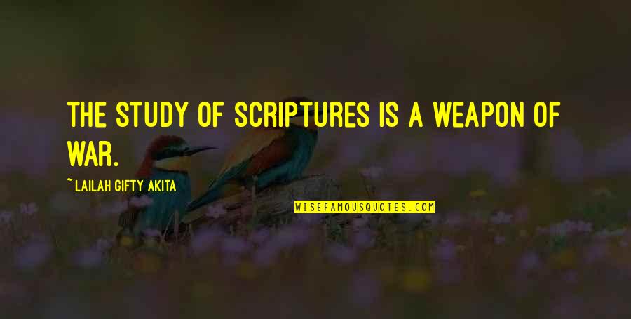 Great Job At Work Quotes By Lailah Gifty Akita: The study of scriptures is a weapon of Great Job At Work Quotes By Lailah Gifty Akita: The study of scriptures is a weapon of