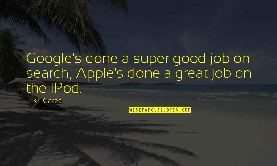 Great Job Quotes By Bill Gates: Google's done a super good job on search;