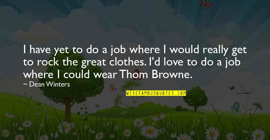 Great Job Quotes By Dean Winters: I have yet to do a job where