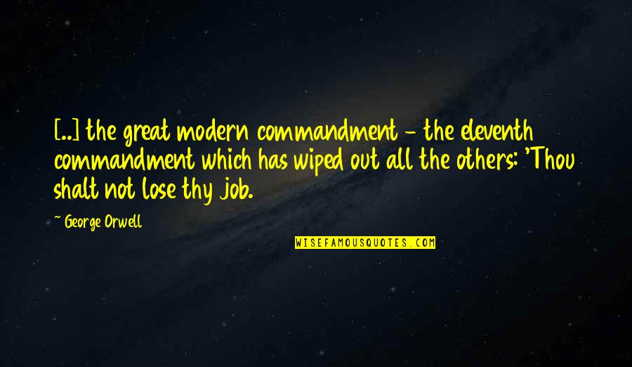 Great Job Quotes By George Orwell: [..] the great modern commandment - the eleventh