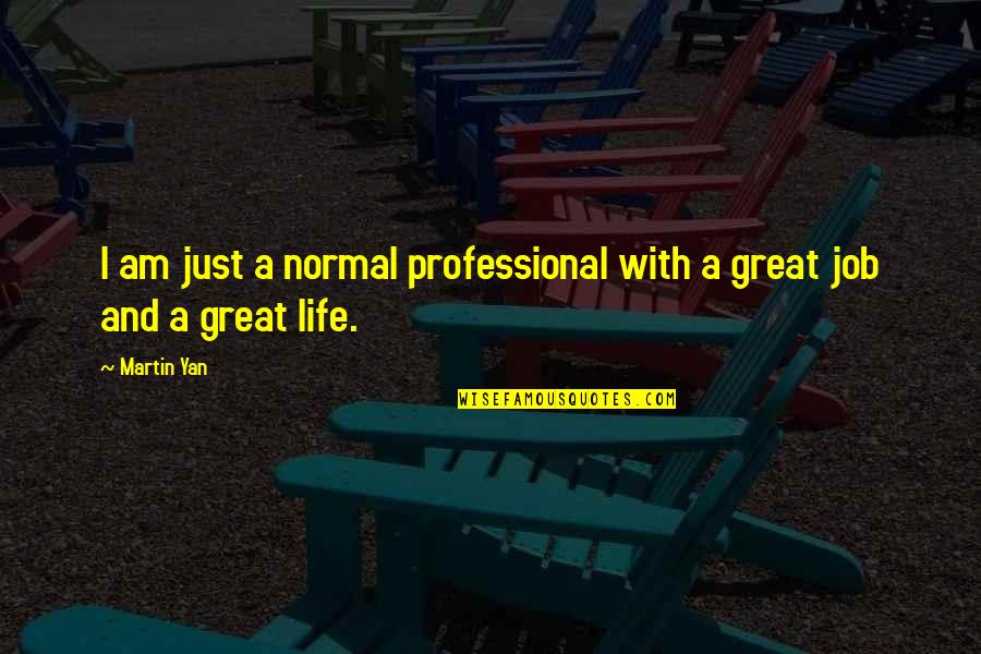 Great Job Quotes By Martin Yan: I am just a normal professional with a