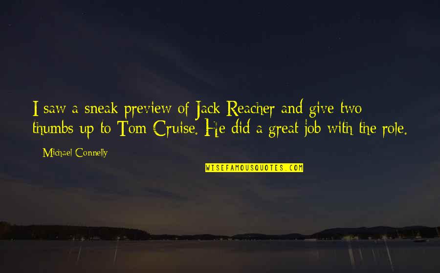 Great Job Quotes By Michael Connelly: I saw a sneak preview of Jack Reacher