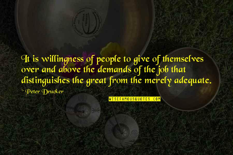 Great Job Quotes By Peter Drucker: It is willingness of people to give of