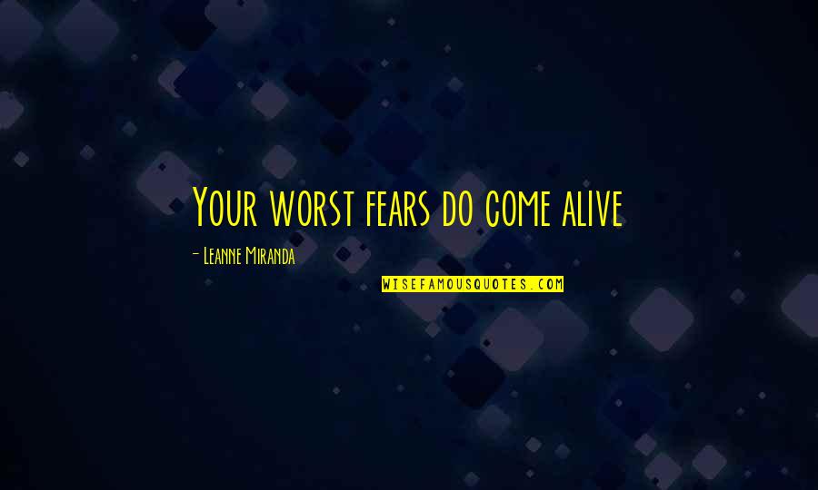 Great Judge Judy Quotes By Leanne Miranda: Your worst fears do come alive