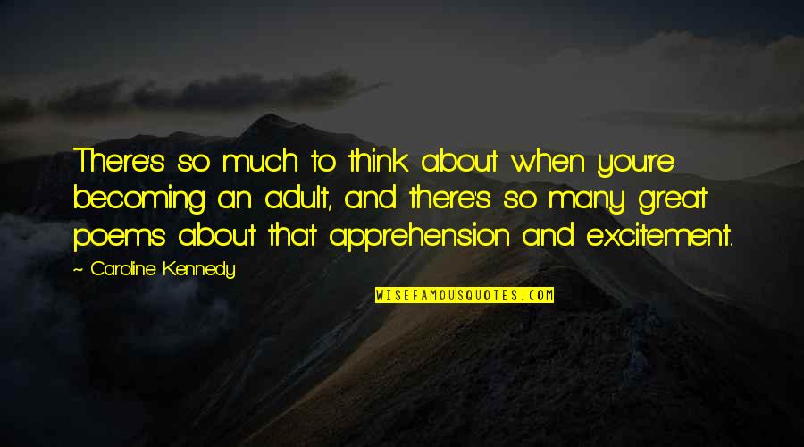Great Kennedy Quotes By Caroline Kennedy: There's so much to think about when you're