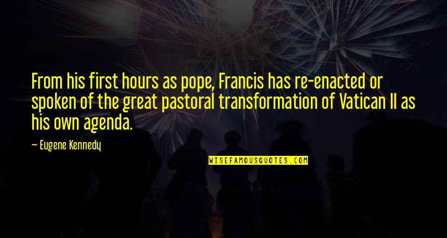 Great Kennedy Quotes By Eugene Kennedy: From his first hours as pope, Francis has