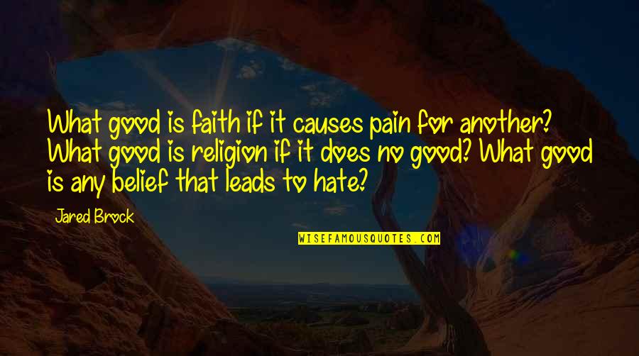 Great Kid Movie Quotes By Jared Brock: What good is faith if it causes pain