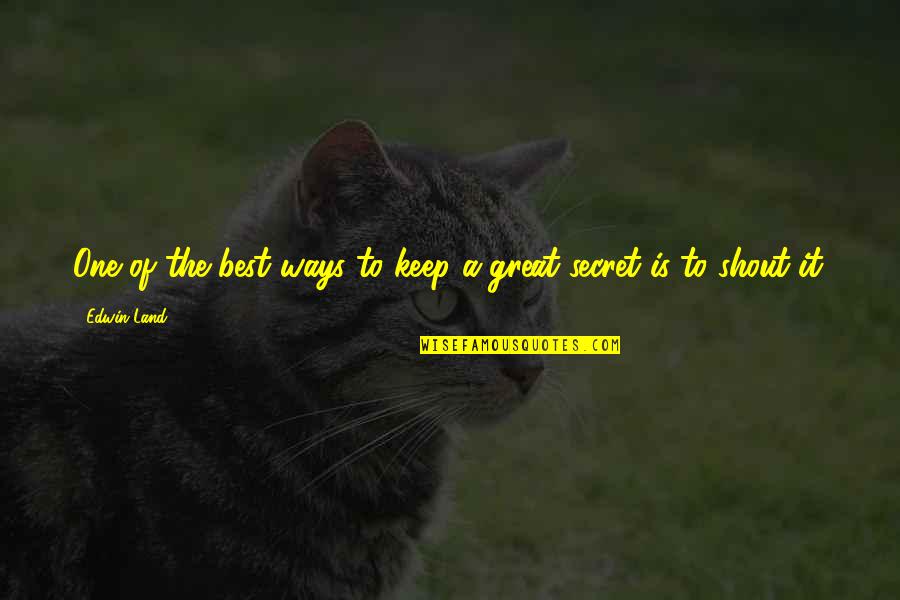 Great Land Quotes By Edwin Land: One of the best ways to keep a