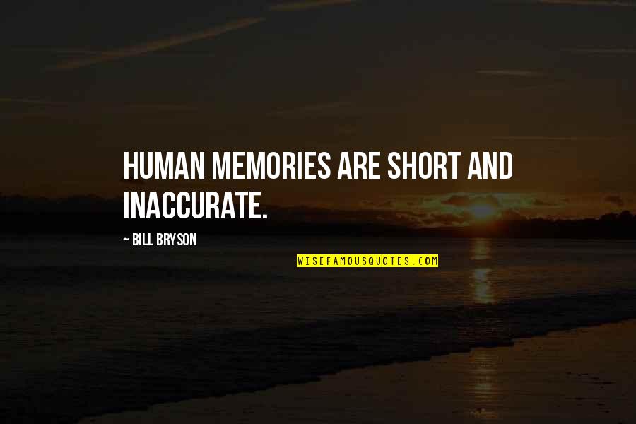Great Lawyer Quotes By Bill Bryson: Human memories are short and inaccurate.