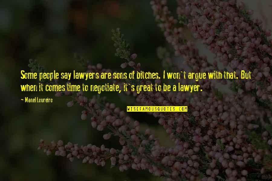 Great Lawyer Quotes By Manel Loureiro: Some people say lawyers are sons of bitches.