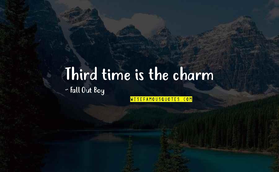 Great Leadership Quotes Quotes By Fall Out Boy: Third time is the charm Great Leadership Quotes Quotes By Fall Out Boy: Third time is the charm